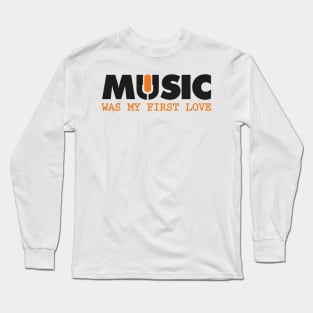 Music my first Love Long Sleeve T-Shirt